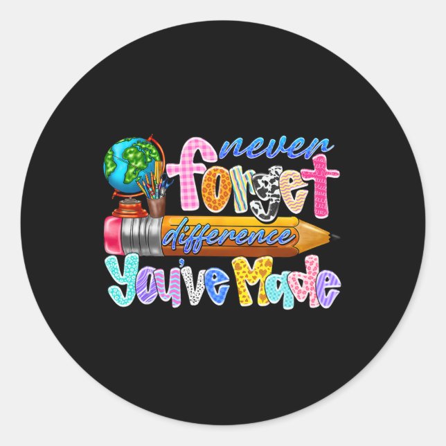 Never Forget The Difference You’ve Made Teacher Gl Runder Aufkleber (Vorderseite)