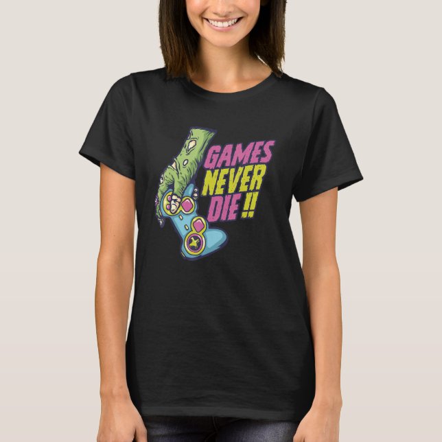 never games die zombie for  Gaming Video Gamer T-Shirt (Vorderseite)