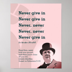 NEVER GIVE IN Churchill   STAND FIRM Ephesians 6 Poster