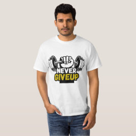 Never Give Up Gym Design T-Shirt