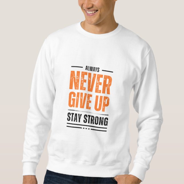 Never Give Up – Motivational Bold Sweatshirt (Vorderseite)