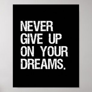 Never Give Up On Your Dreams. Inspirational Quote Poster