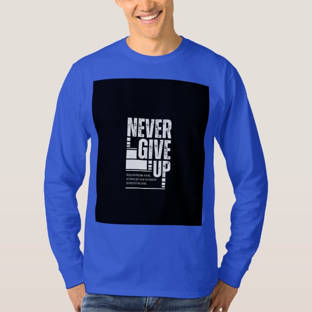 Never give up t shirt  (Vorderseite)