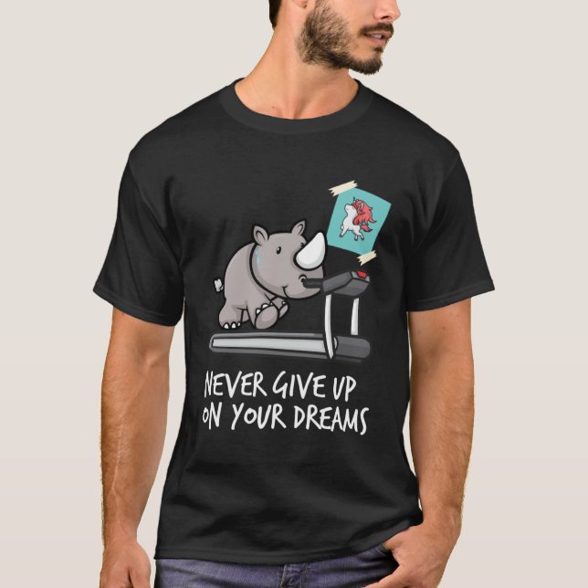 Never give up your dreams  rhino on treadmill like T-Shirt (Vorderseite)