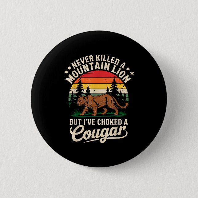 Never Killed A Mountain Lion Funny Cougar Hunting  Button (Vorderseite)