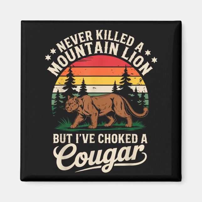 Never Killed A Mountain Lion Funny Cougar Hunting  Magnet (Vorne)