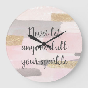 NEVER LET ANYONE DULL YOUR SPARKLE Quote Große Wanduhr
