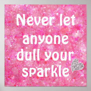 Never let anyone dull your sparkle quote poster