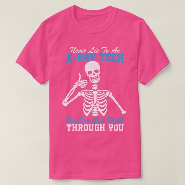 Never Lie To An XRay Tech Funny Radiology Skeleton T-Shirt (Design vorne)