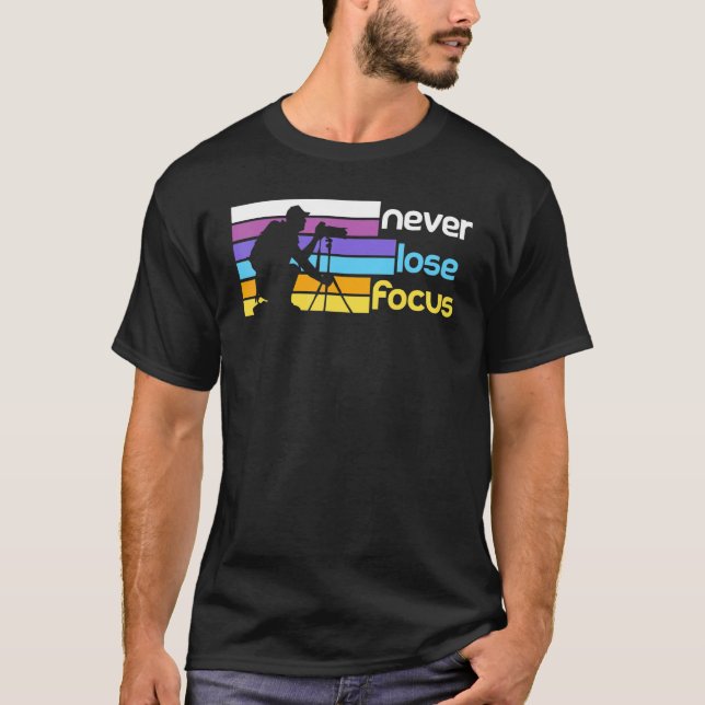 Never lose focus   cameraman photography saying 2 T-Shirt (Vorderseite)