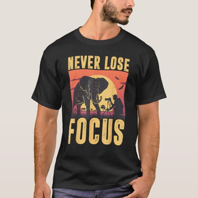 Never Lose Focus Photographer Wildlife Photography T-Shirt (Vorderseite)