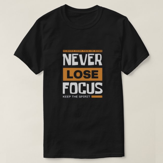 Never Lose Focus T-Shirt (Design vorne)