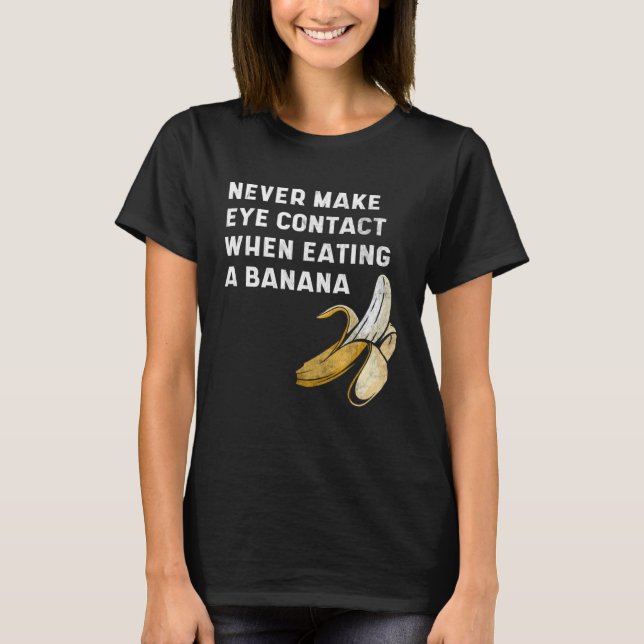 Never Make Eye Contact When Eating a Banana  Innue T-Shirt (Vorderseite)