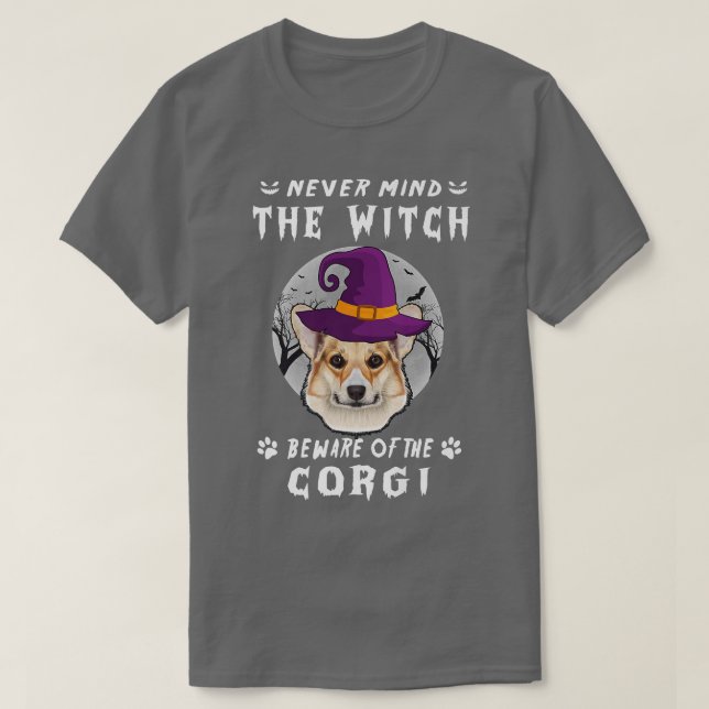 Never Mind The Witch Beware Of Corgi Dog Halloween T-Shirt (Design vorne)