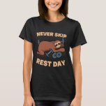Never Skip Rest Day Sloth Gym Workout Lifting Body T-Shirt<br><div class="desc">Never Skip Rest Day Sloth Gym Workout Lifting Bodybuilding</div>