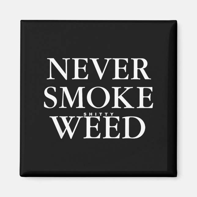 Never Smoke Ty Weed Smoke Funny Jokes  Magnet (Vorne)