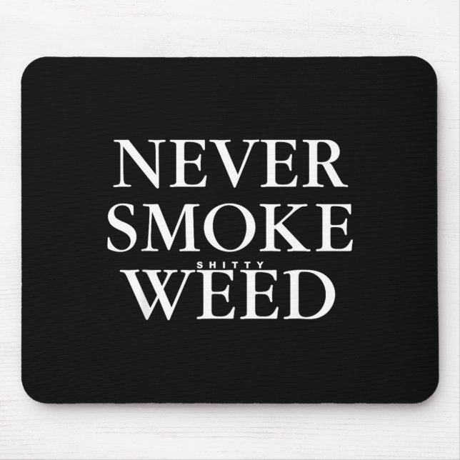 Never Smoke Ty Weed Smoke Funny Jokes  Mousepad (Vorne)