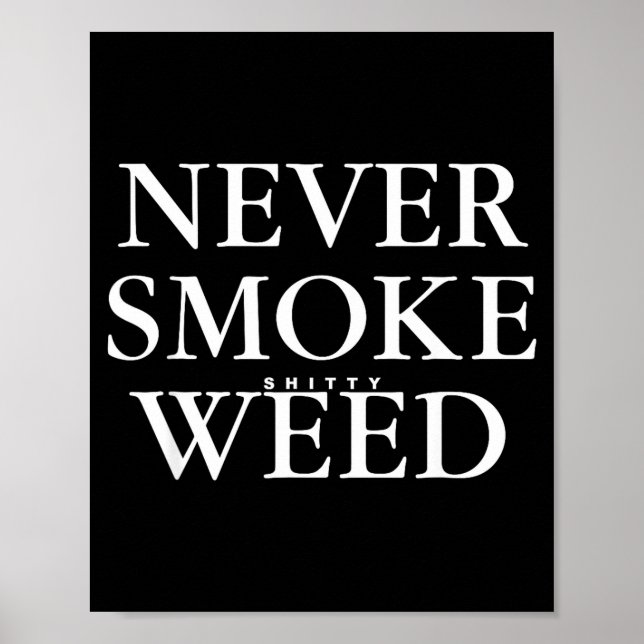Never Smoke Ty Weed Smoke Funny Jokes  Poster (Vorne)