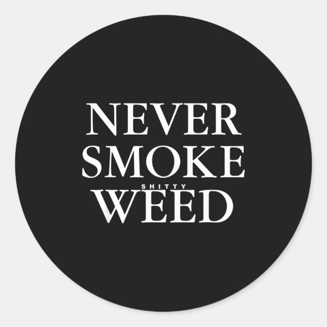 Never Smoke Ty Weed Smoke Funny Jokes  Runder Aufkleber (Vorderseite)