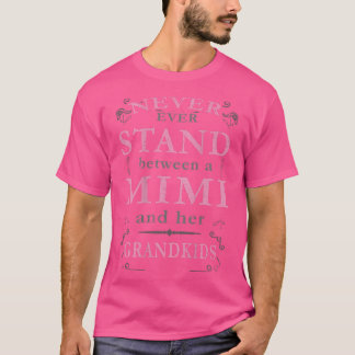 Never Stand Between A MiMi & Her GrandkidsGrandma T-Shirt