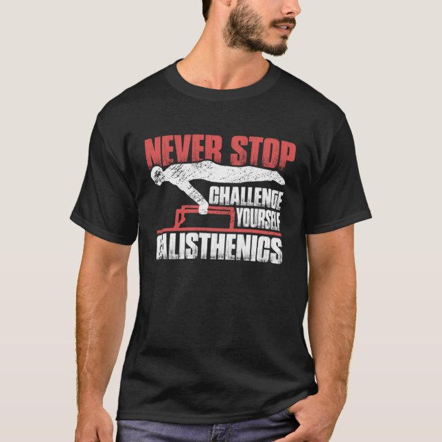 Never Stop Challenge Yourself Gym Workout Calisthe T-Shirt (Vorderseite)