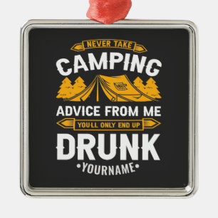 Never Take Camping Advice From Me You'll End Up Dr Ornament Aus Metall