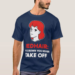 Never take off Beautiful Redhead Gift T-Shirt