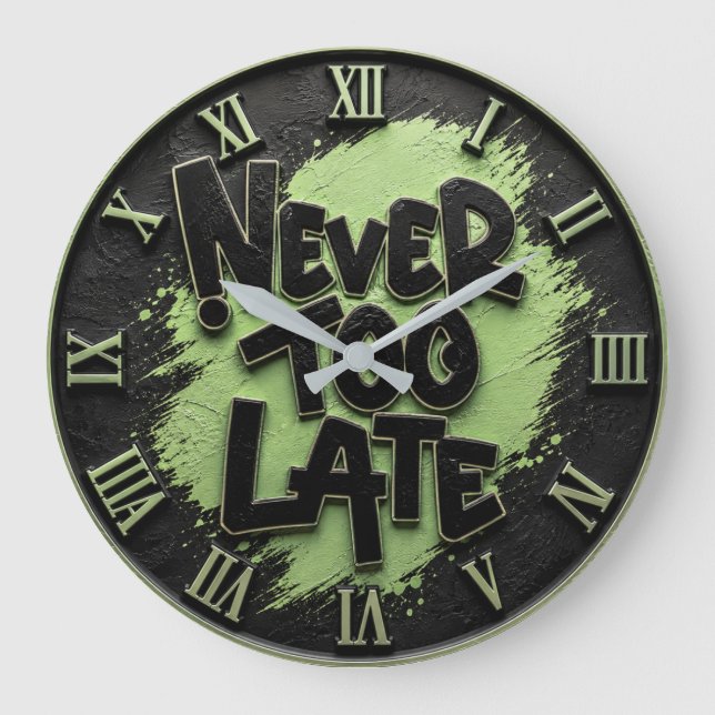 Never Too Late Funny Motivational  Große Wanduhr (Vorderseite)