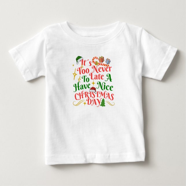 Never Too Late To Have A Nice Christmas Day Baby T-shirt (Vorderseite)