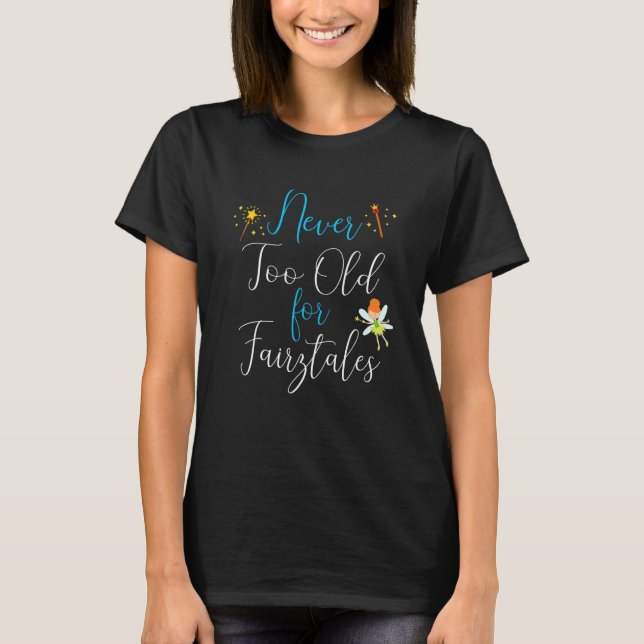 Never too old for fairytales T-Shirt (Vorderseite)