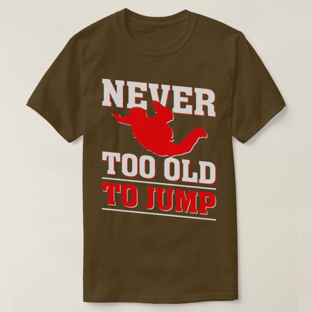 Never too old to Jump Skydiver T-Shirt (Design vorne)