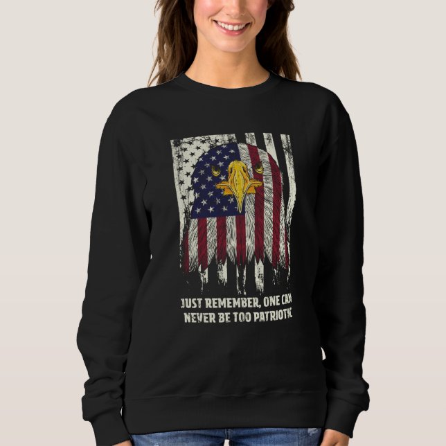 Never Too Patriotic American 4th of July USA Fourt Sweatshirt (Vorderseite)