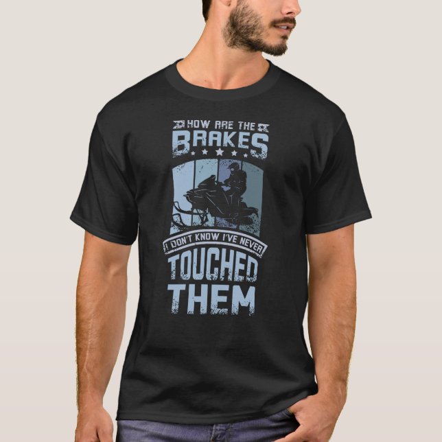 Never Touch The Brakes Snowmobile T-Shirt (Vorderseite)