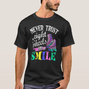 Never Trust 8 Wheels And A Smile Roller Derby T-Shirt