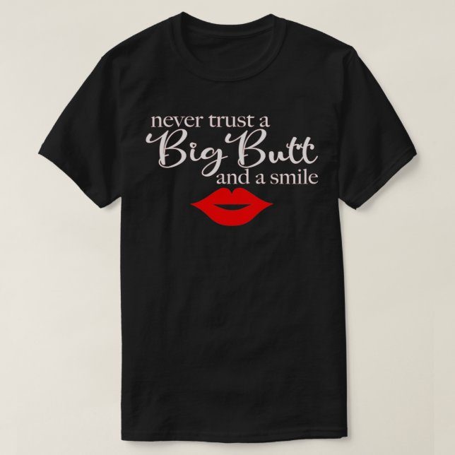 Never Trust A Big Butt & A Smile Pullover  (Design vorne)