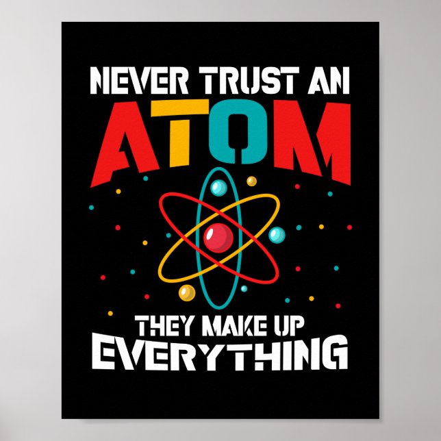 Never trust an atom They make up everything Poster (Vorne)