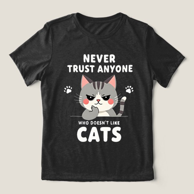 Never Trust Anyone Who Doesn’t Like Cats Smug Cat Tri-Blend Shirt (Design Vorderseite)