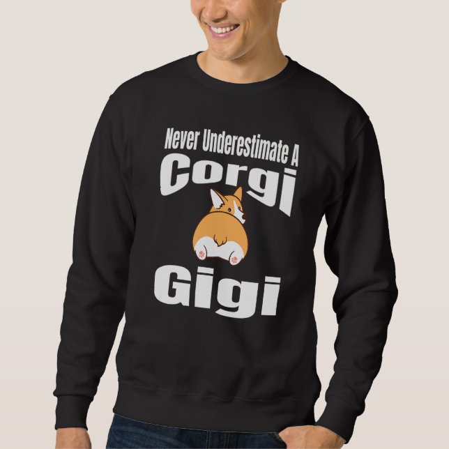 Never Underestimate A Corgi Gigi Dog Lover Owner F Sweatshirt (Vorderseite)