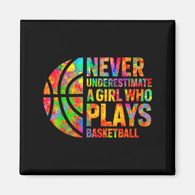 Never Underestimate A Girl Who Plays Basketball Wo Magnet (Vorne)