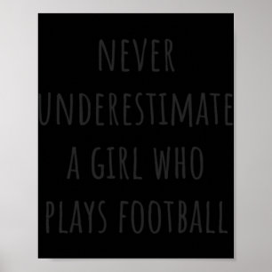 Never Underestimate A Girl Who Plays Football  Poster