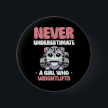 Never Underestimate A Girl Who Weightlifts Weightl Button<br><div class="desc">Never Underestimate A Girl Who Weightlifts Weightlifter</div>