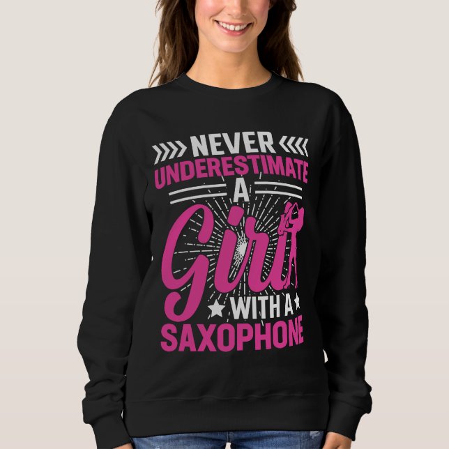 Never Underestimate a Girl with a Saxophone Saxaph Sweatshirt (Vorderseite)