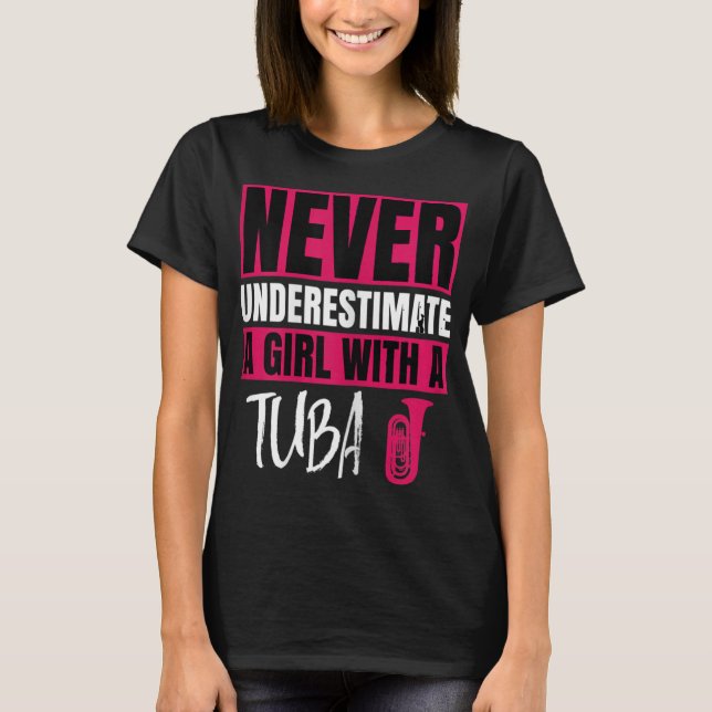 Never Underestimate A Girl With A Tuba Player Marc T-Shirt (Vorderseite)