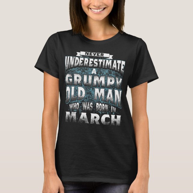 Never Underestimate A Grumpy Old Man Who Was Born  T-Shirt (Vorderseite)