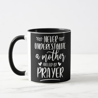Never Underestimate A Mother Fueled By Prayer Tasse
