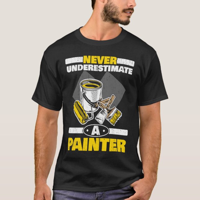 Never Underestimate A Painter Job House Painting   T-Shirt (Vorderseite)
