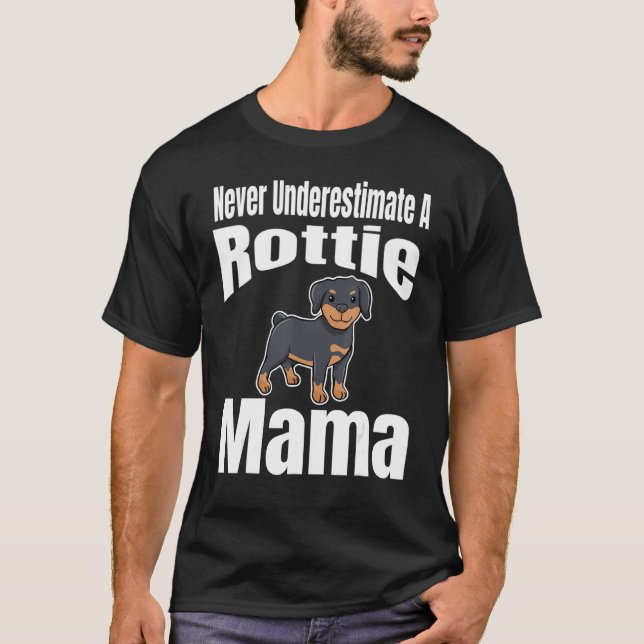 Never Underestimate A Rottie Mama Dog Lover Owner  T-Shirt (Vorderseite)