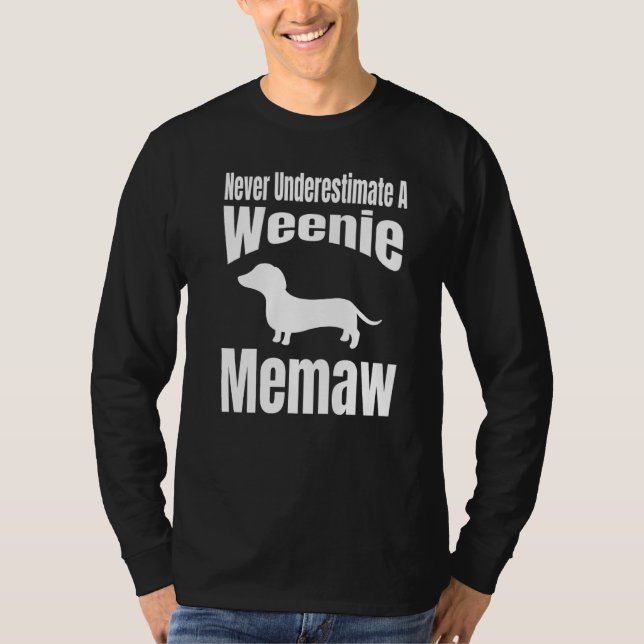 Never Underestimate A Weenie Memaw Dog Lover Owner T-Shirt (Vorderseite)