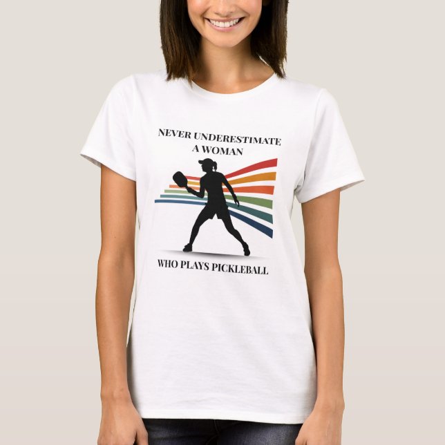 Never underestimate a woman who play pickleball T-Shirt (Vorderseite)