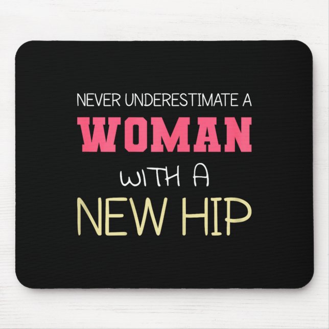 Never Underestimate A Woman With A New Hip _ Hip R Mousepad (Vorne)